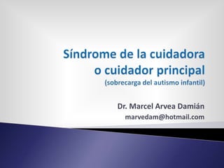Dr. Marcel Arvea Damián
  marvedam@hotmail.com
 