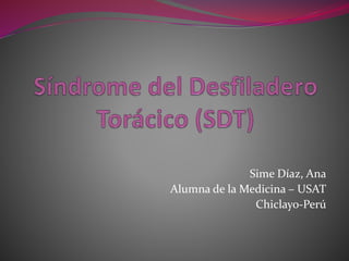 Sime Díaz, Ana
Alumna de la Medicina – USAT
Chiclayo-Perú
 