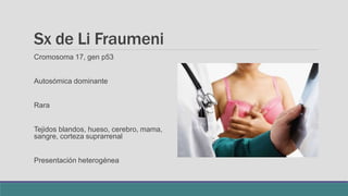 Síndrome de Li Fraumeni | PPTX