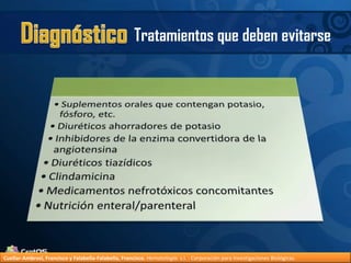 DiagnósticoTratamientos que deben evitarseCuellar-Ambrosi, Francisco y Falabella-Falabella, Francisco.Hematología. s.l. : Corporación para Investigaciones Biológicas.