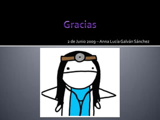 2 de Junio 2009 – Anna LucíaGalván Sánchez
 