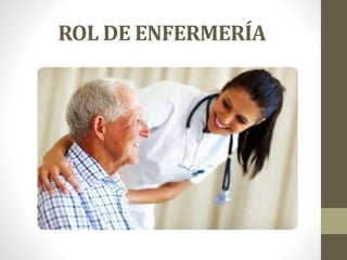 ROL DE ENFERMERÍA
 