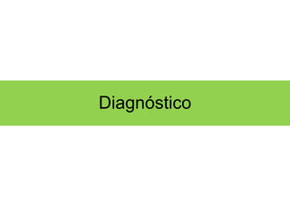 Diagnóstico 
 