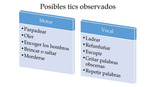 Posibles tics observados
 