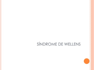 SÍNDROME DE WELLENS
 