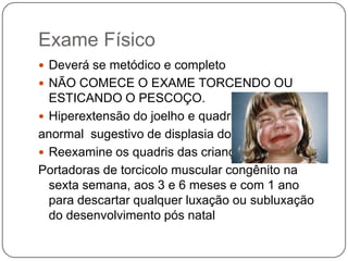 EtiologiaEsta deformidade é devida a fibrose do músculo esternocleidomastóideo , que se contrai e encurta.A causa exata dessa fibrose muscular nesta deformidade congênita ainda não foi determinada.O torcicolo muscular congênito não é causado por traumatismo de parto.A evidência clínica e científica indica que esta deformidade é mais provavelmente, o resultado de uma oclusão venosa resultante de mau posicionamento intra-uterino e síndrome compartimental.