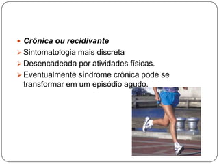Síndrome do compartimento Aguda Desenvolve-se quando a pressão intracompartimental excede a pressão arterial capilar por um período prolongado.