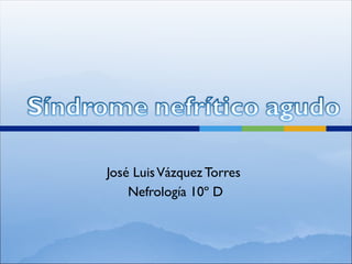 José Luis Vázquez Torres  Nefrología 10º D 