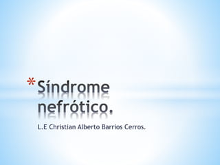 L.E Christian Alberto Barrios Cerros.
*
 