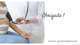 Obrigada !
Contato: gcsraissa@gmail.com
 