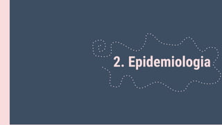 2. Epidemiologia
 