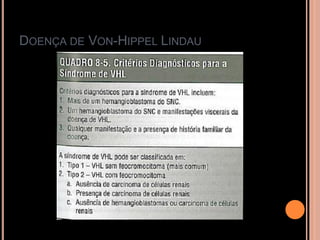 DOENÇA DE VON-HIPPEL LINDAU
 