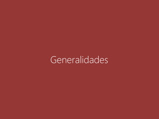 Generalidades
 