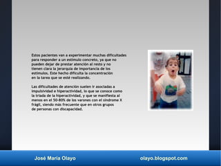 José María Olayo olayo.blogspot.com
Estos pacientes van a experimentar muchas dificultades
para responder a un estímulo co...