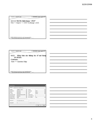 12/ 14/2008
6.1.2. Khai báo các thông tin về mã hàng
(G-MAP)
Cách mử:
View => Garment Map
VÁHraÒNC HƯNGHÀ.® Ttung Tâm: Bỉo tạo plản mèm.óng đụng»sinh MỊr
VXNg/MMiỉtOaỉữXí ĨỊ^ịỊ-ọỵ$ĨĨVOÓÓỌ ĩ
3
 