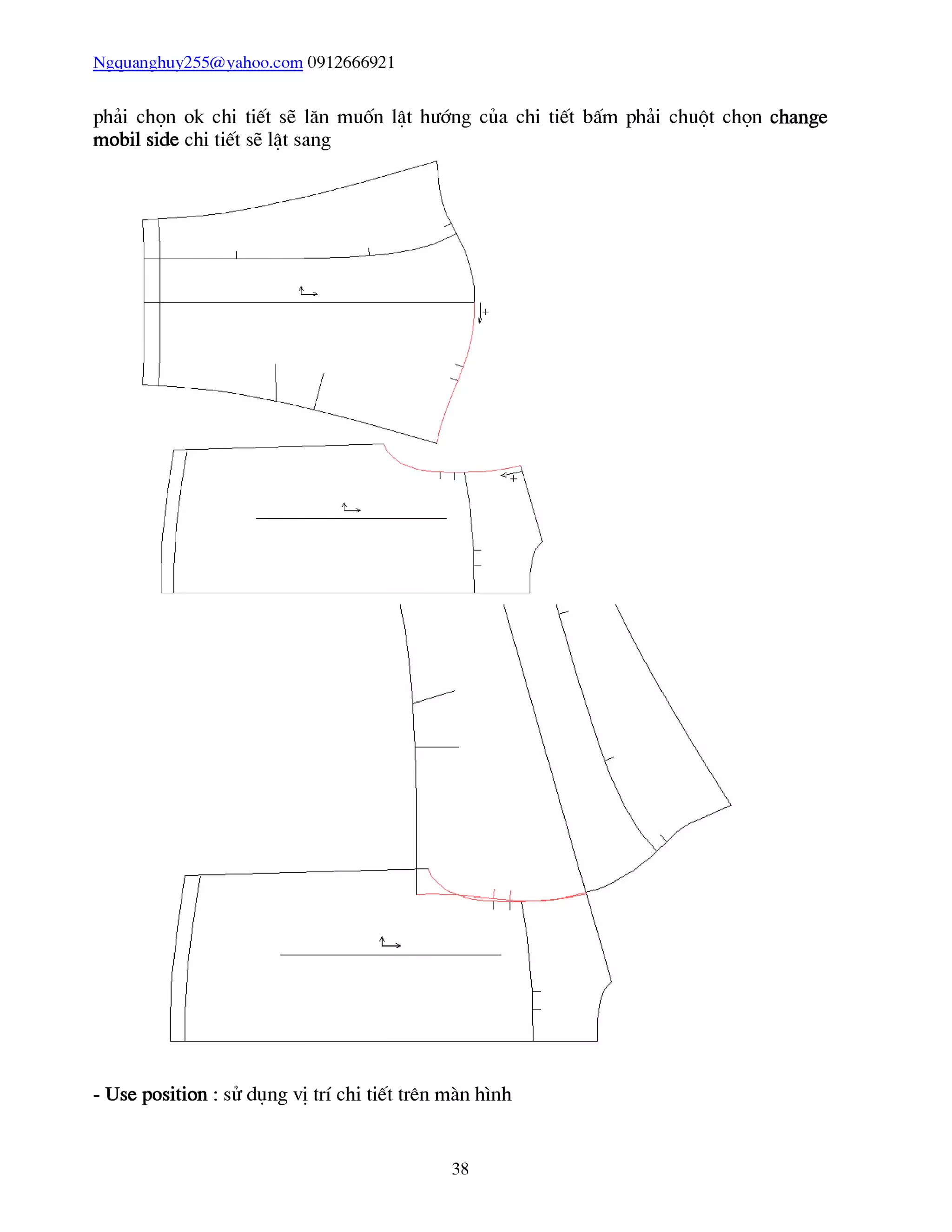 Ngquanghuy255@yahoo.com 0912666921
phải chọn ok chi tiết sẽ lăn muốn lật hướng của chi tiết bấm phải chuột chọn change
mobil side chi tiết sẽ lật sang
- Use position : sử dụng vị trí chi tiết trên màn hình
38
 
