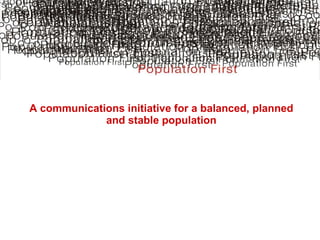 A communications initiative for a balanced, planned and stable population 