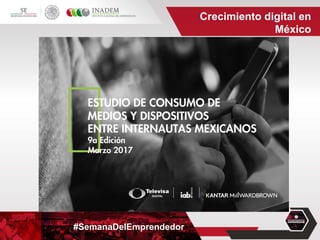 #SemanaDelEmprendedor
Crecimiento digital en
México
 