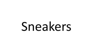 Sneakers
 