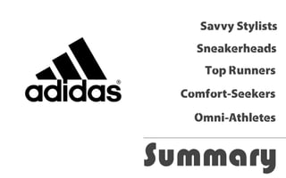 Summary
Omni-Athletes
Savvy Stylists
Sneakerheads
Top Runners
Comfort-Seekers
 