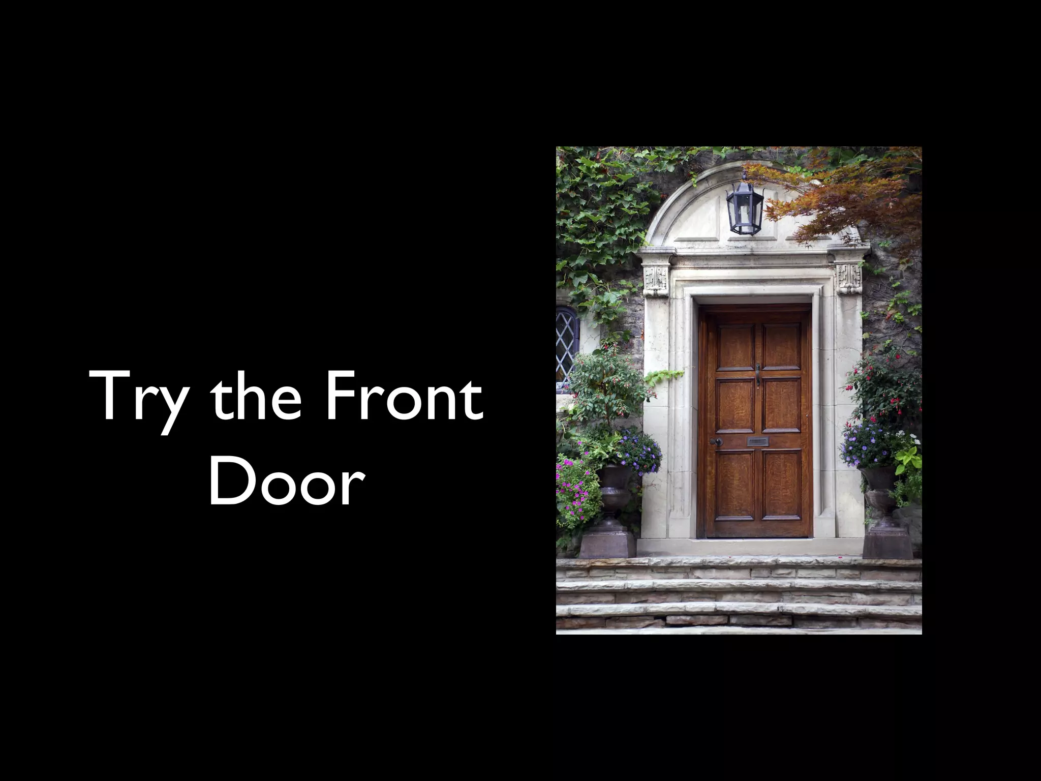 Try the Front
Door
 