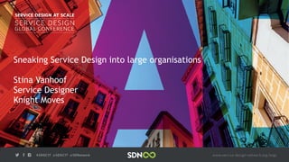 Stina Vanhoof: Sneaking service design into large organizations
