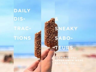 Health | Daily Distractions & Sneaky saboteurs