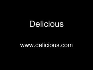 Delicious

www.delicious.com
 