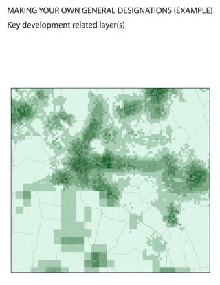 MAKING YOUR OWN GENERAL DESIGNATIONS (EXAMPLE)
Key development related layer(s)

 
