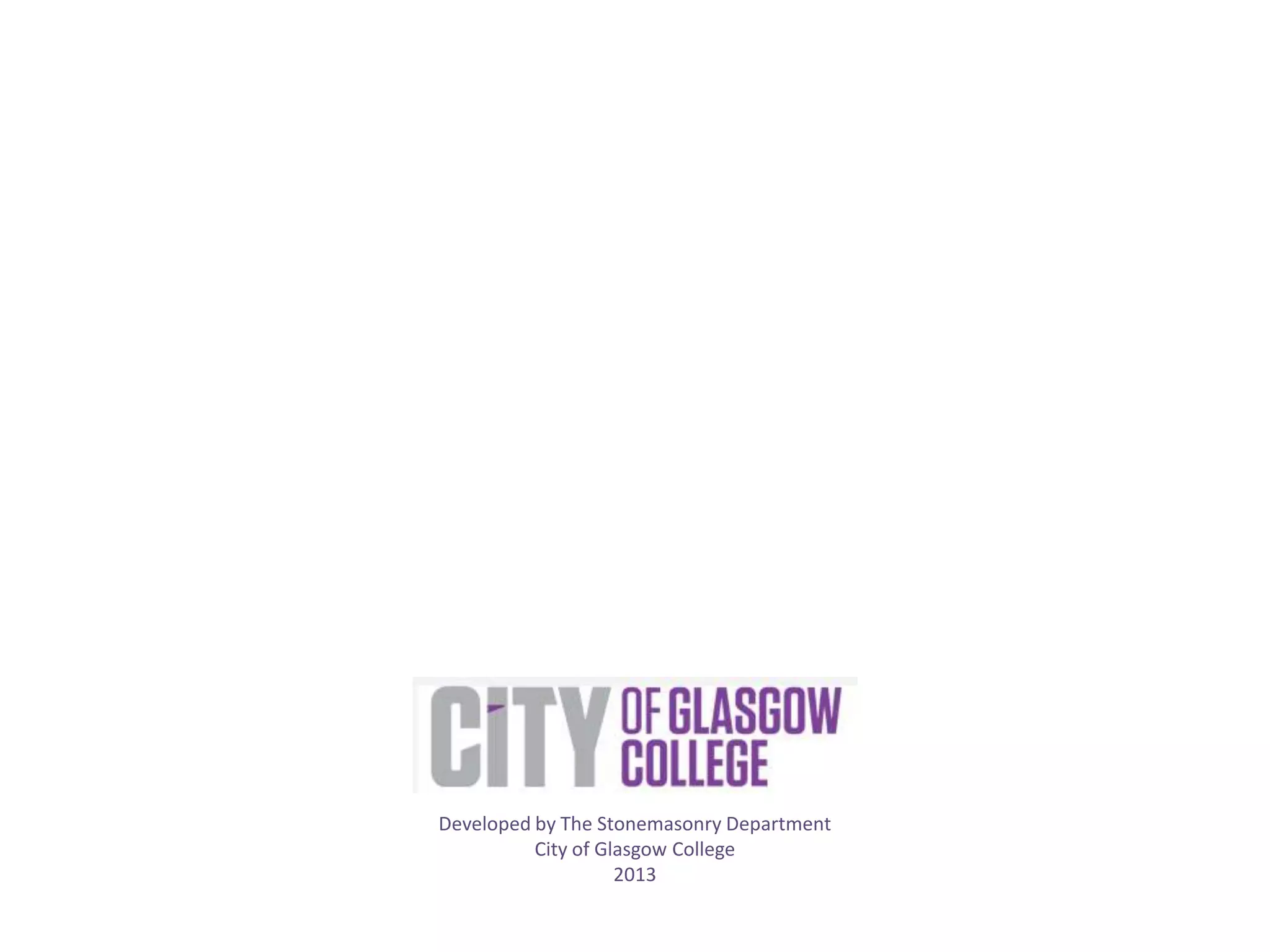 Developed by The Stonemasonry Department
          City of Glasgow College
                    2013
 