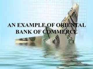 AN EXAMPLE OF ORIENTAL
BANK OF COMMERCE

 