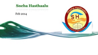 Sneha Hasthaalu
Feb 2014
 