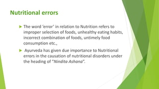 Nutritional errors
 The word ‘error’ in relation to Nutrition refers to
improper selection of foods, unhealthy eating hab...