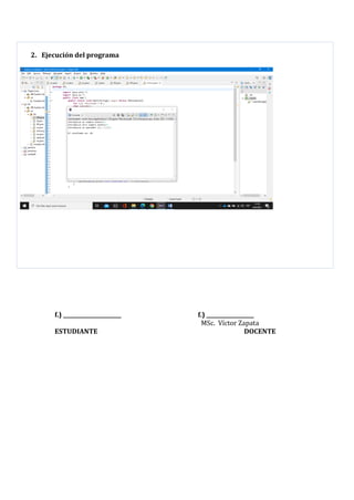 2. Ejecución del programa
f.) ______________________ f.) __________________
MSc. Víctor Zapata
ESTUDIANTE DOCENTE