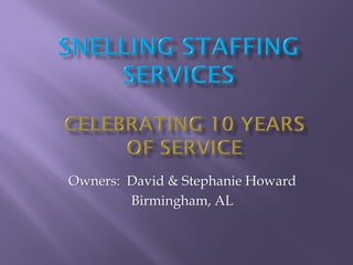 Owners: David & Stephanie Howard
        Birmingham, AL
 