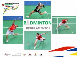 B DMINTON
REGULAMENTOS
 