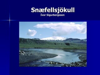 Snæfellsjökul l Ívar Sigurbergsson  