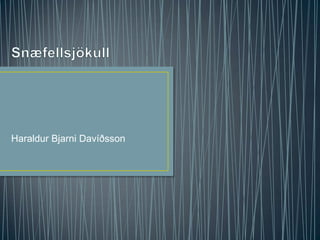 Snæfellsjökull Haraldur Bjarni Davíðsson 