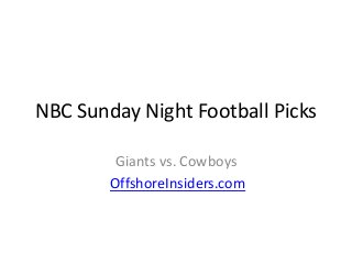 NBC Sunday Night Football Picks 
Giants vs. Cowboys 
OffshoreInsiders.com 
 