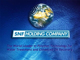 The World Leader in Polymer Technology for Water Treatment and Enhanced Oil Recovery 