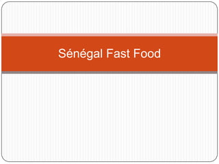 Sénégal Fast Food
 