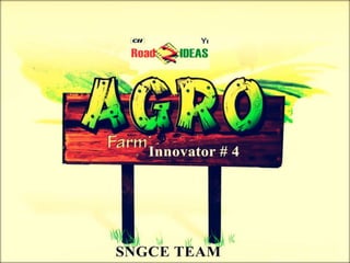AGRO-DAIRY FARM
                  Sngce-team
 