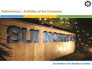 Sui Northern Gas Pipelines Limited
Performance / Activities of the Company
 