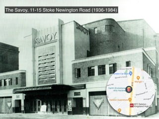 The Savoy, 11-15 Stoke Newington Road (1936-1984)
 