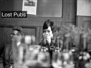 Pubs
Lost Pubs
Photo by Tony Hall
 