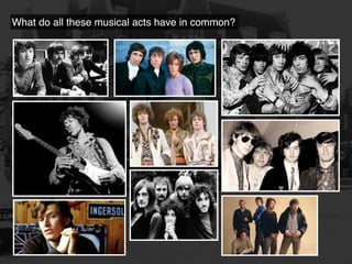 What do all these musical acts have in common?
 
