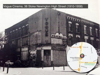 Vogue Cinema, 38 Stoke Newington High Street (1910-1958)
 