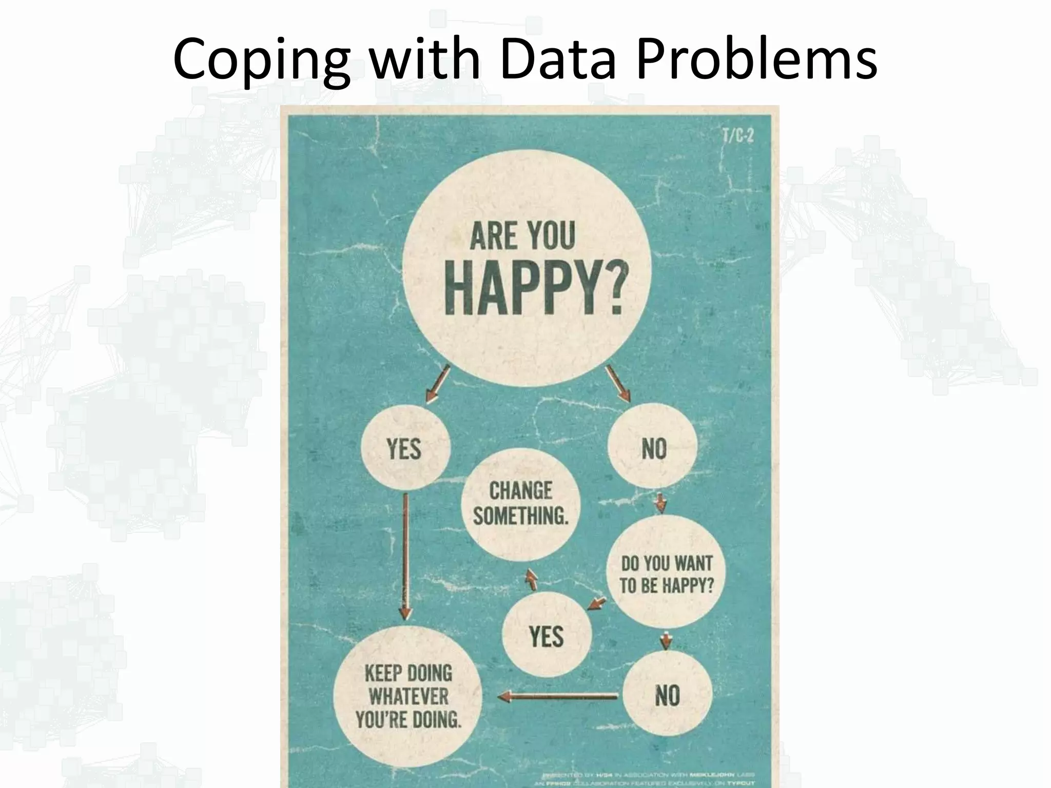 Coping with Data Problems
 