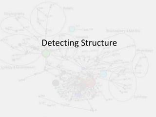 Detecting Structure
 