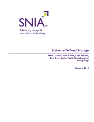 Software Defined Storage
Mark Carlson, Alan Yoder, Leah Schoeb,
Don Deel, Carlos Pratt, Chris Lionetti,
Doug Voigt
January, 2015
 
